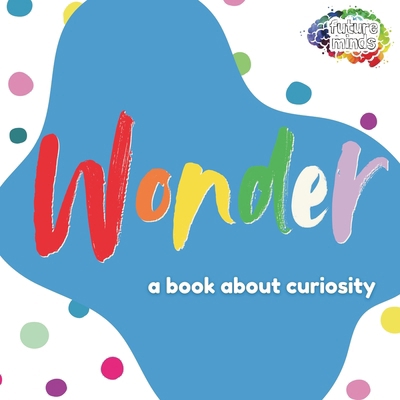 Wonder: A Book About Curiosity 1839196912 Book Cover