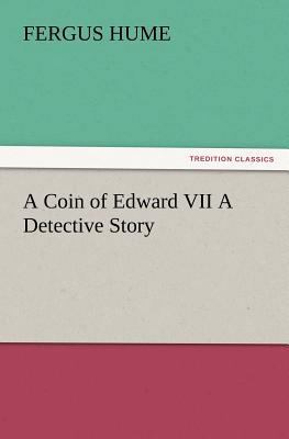 A Coin of Edward VII A Detective Story 3847221701 Book Cover