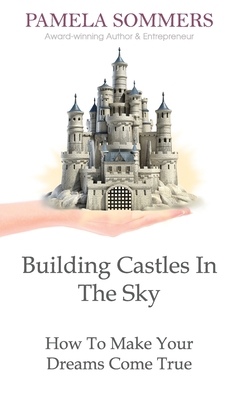 Building Castles In The Sky: How To Make Your D... 1999739167 Book Cover