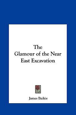 The Glamour of the Near East Excavation 1161380035 Book Cover