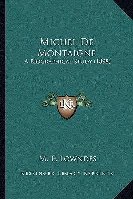Michel De Montaigne: A Biographical Study (1898) 1164906380 Book Cover