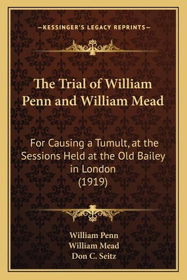 The Trial of William Penn and William Mead: For... 1165137399 Book Cover