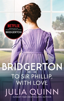 Bridgerton: To Sir Phillip, With Love (Bridgert... 0349429464 Book Cover