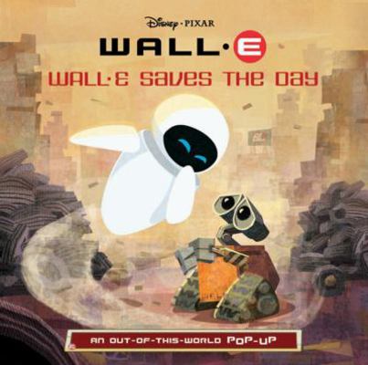 WALL-E Saves the Day: An Out-of-This-World Pop-Up 1423108256 Book Cover