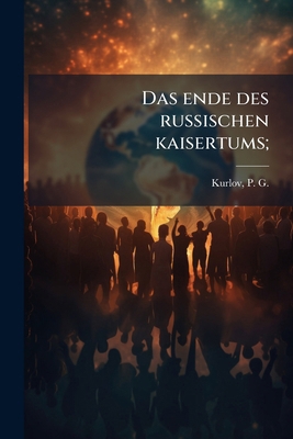 Das ende des russischen kaisertums; [German] 1178527573 Book Cover