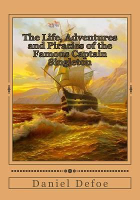 The Life, Adventures and Piracies of the Famous... 1546793062 Book Cover