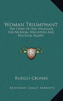 Woman Triumphant: The Story of Her Struggles fo... 1163487120 Book Cover