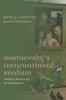 Dostoevsky's Incarnational Realism: Finding Chr... 1725250756 Book Cover