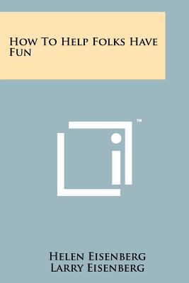 How to Help Folks Have Fun 1258253909 Book Cover