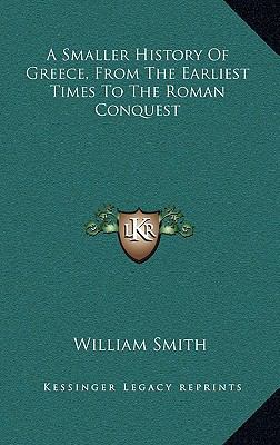A Smaller History Of Greece, From The Earliest ... 1163562823 Book Cover