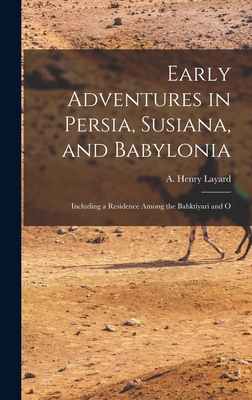 Early Adventures in Persia, Susiana, and Babylo... 1015963005 Book Cover