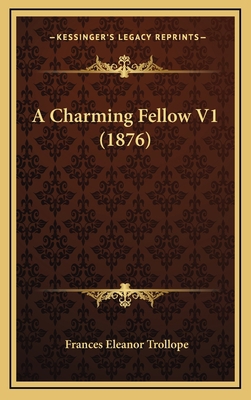 A Charming Fellow V1 (1876) 1164750941 Book Cover