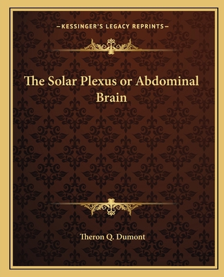The Solar Plexus or Abdominal Brain 1162629630 Book Cover