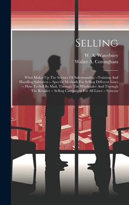 Selling: What Makes Up The Science Of Salesmans... 1019734221 Book Cover