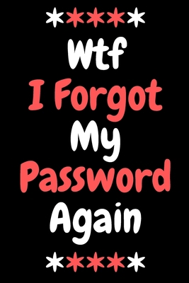 WTF I Forgot My Password Again: Password Book L... B084PYRYVD Book Cover