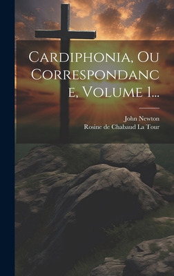 Cardiphonia, Ou Correspondance, Volume 1... [French] 1020122684 Book Cover