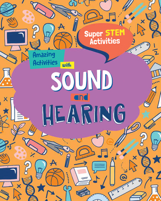 Amazing Activities with Sound and Hearing 1978529686 Book Cover