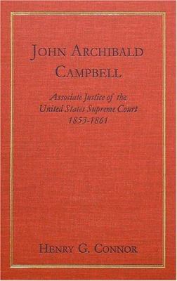 John Archibald Campbell: Associate Justice of t... 1584774452 Book Cover