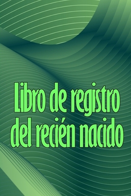 Libro de registro del recién nacido: Libro de r... [Spanish] 3986089802 Book Cover