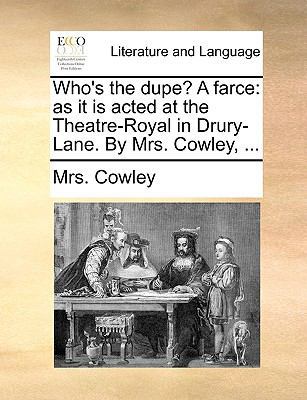 Who's the Dupe? a Farce: As It Is Acted at the ... 1140811649 Book Cover