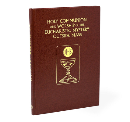 Holy Communion and the Worship of the Eucharist... 195823768X Book Cover