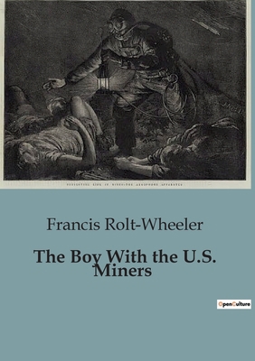 The Boy With the U.S. Miners: Exploring the Per... B0CJ4BPYKN Book Cover