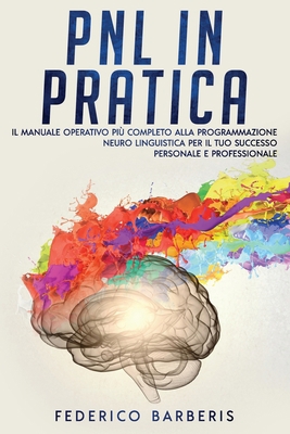 PNL in Pratica: Il Manuale Operativo più Comple... [Italian] 1709045175 Book Cover