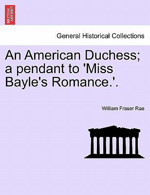 An American Duchess; A Pendant to 'Miss Bayle's... 1240900473 Book Cover