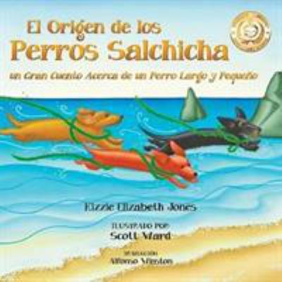 El Origen de los Perros Salchicha: Un Gran Cuen... [Spanish] 0997364130 Book Cover