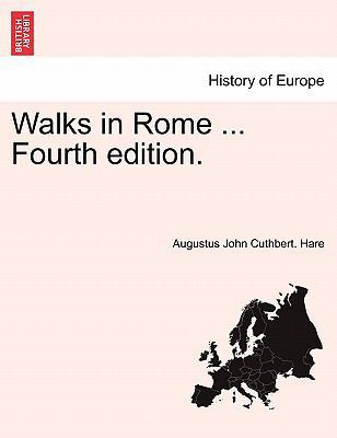 Walks in Rome ... Fourth Edition. 1241489742 Book Cover