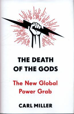 The Death of the Gods: The New Global Power Grab 1785151339 Book Cover