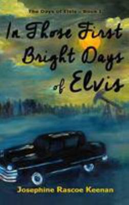 In Those First Bright Days of Elvis 1683130138 Book Cover