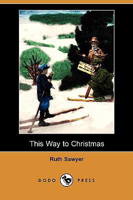 This Way to Christmas (Dodo Press) 1409923754 Book Cover