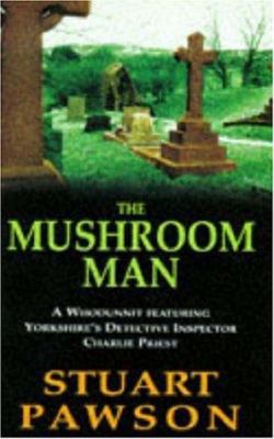 The Mushroom Man (Di Charlie Priest Mysteries) 0747248974 Book Cover