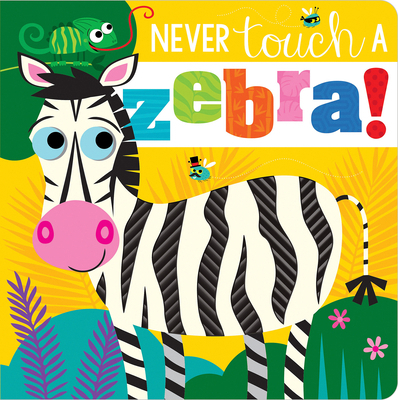 Never Touch a Zebra! 1803374527 Book Cover