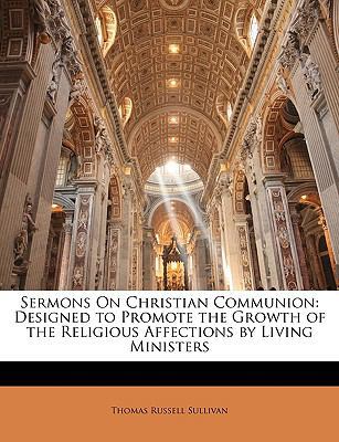 Sermons on Christian Communion: Designed to Pro... 1147051275 Book Cover