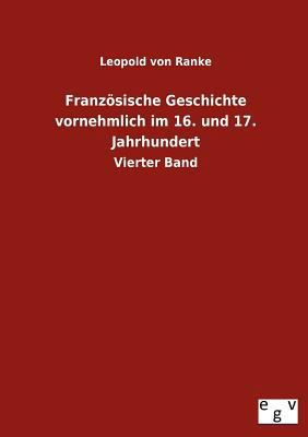 Französische Geschichte vornehmlich im 16. und ... [German] 3863829557 Book Cover