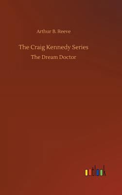 The Craig Kennedy Series 3732667588 Book Cover