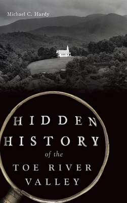 Hidden History of the Toe River Valley 1540258297 Book Cover