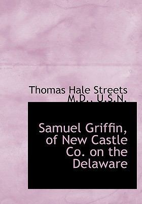 Samuel Griffin, of New Castle Co. on the Delaware 111759937X Book Cover