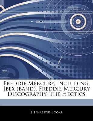 Paperback Articles on Freddie Mercury, Including : Ibex (band), Freddie Mercury Discography, the Hectics Book