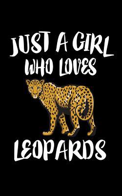 Just A Girl Who Loves Leopards: Animal Nature C... 1075548349 Book Cover