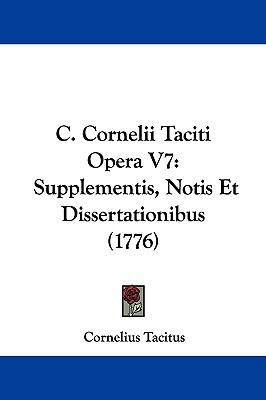 C. Cornelii Taciti Opera V7: Supplementis, Noti... 1104354497 Book Cover