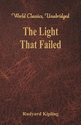 The Light That Failed (World Classics, Unabridged) 9386686104 Book Cover
