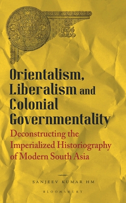 Orientalism, Liberalism and Colonial Government... 9356405344 Book Cover