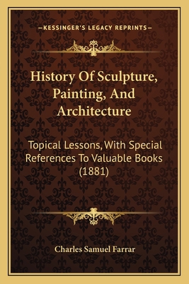 History Of Sculpture, Painting, And Architectur... 1164160133 Book Cover