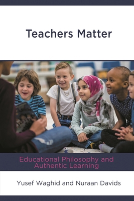 Teachers Matter: Educational Philosophy and Aut... 1793625468 Book Cover