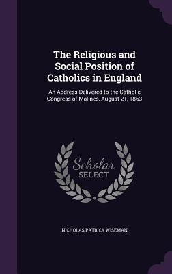 The Religious and Social Position of Catholics ... 1347378251 Book Cover