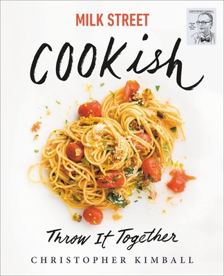 Milk Street: Cookish: Throw It Together: Big Fl... 0316540307 Book Cover