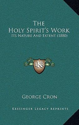 The Holy Spirit's Work: Its Nature and Extent (... 1165182890 Book Cover